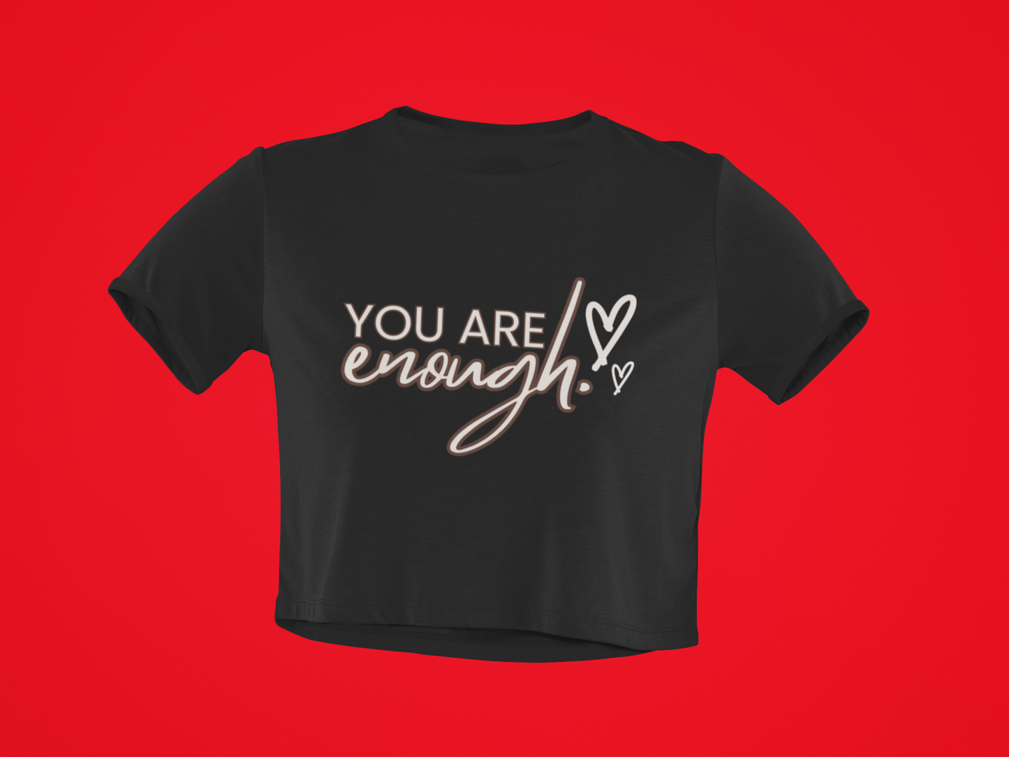 You Are Enough Crop Top